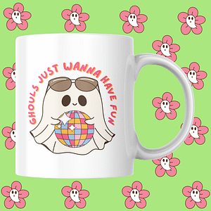 Ghouls Just Wanna Have Fun Mug