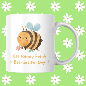 Get Ready For A Bee-autiful Day Mug
