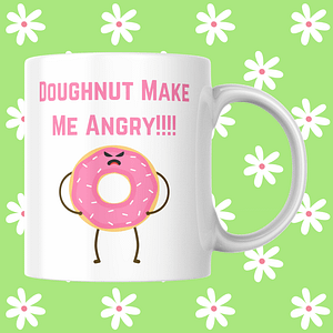 Doughnut Make Me Angry Mug