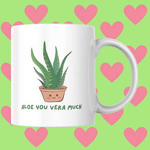 Aloe You Vera Much Mug | Funny Plant Lover Mug
