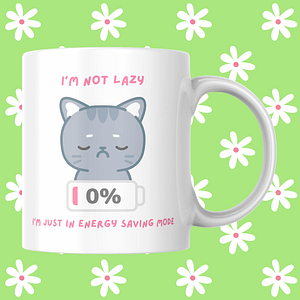 I'm Not Lazy, I'm In Energy Saving Mode Cat Mug