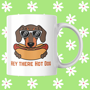 Hey There Hot Dog Dachshund Mug | Funny Sausage Dog Mug | Dog Lover Mug