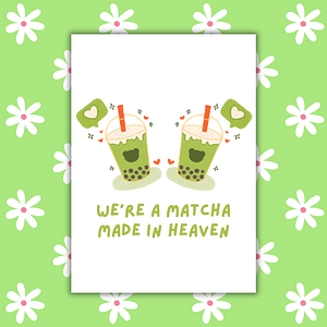 We're a Matcha Made in Heaven Romantic Card