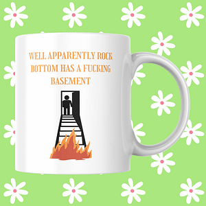 Rock Bottom Has a Basement Mug