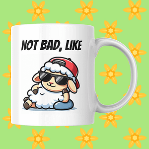 Not Bad, Like Welsh Mug