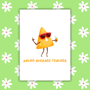 Nacho Average Teacher – Funny Thank You Card for Teachers