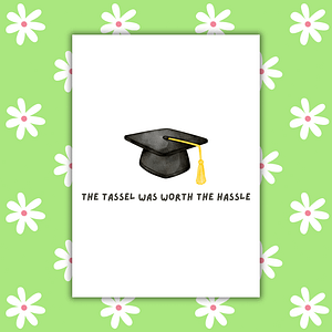 The Tassel Was Worth the Hassle Graduation Card – Fun & Bold Handmade Congrats