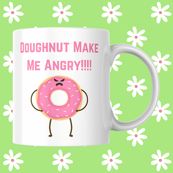 Doughnut Make Me Angry Mug