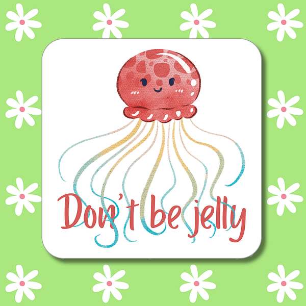 Don't Be Jelly Coaster