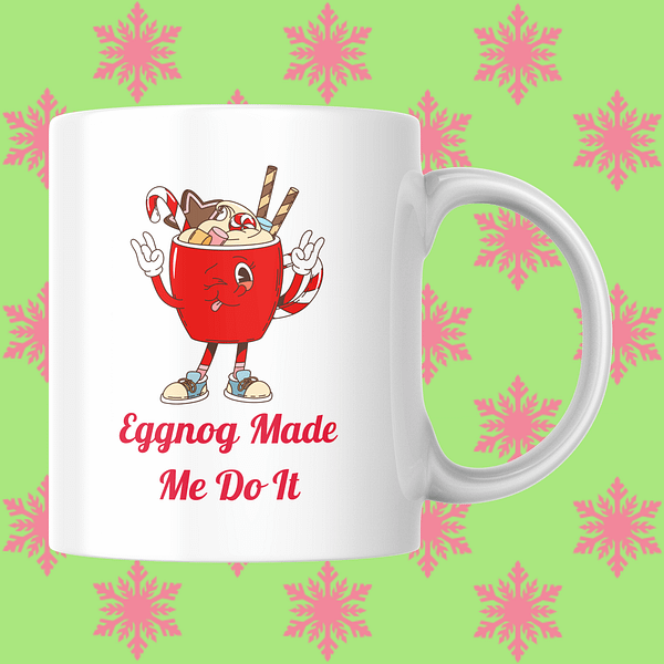 The Eggnog Made Me Do It Christmas Mug