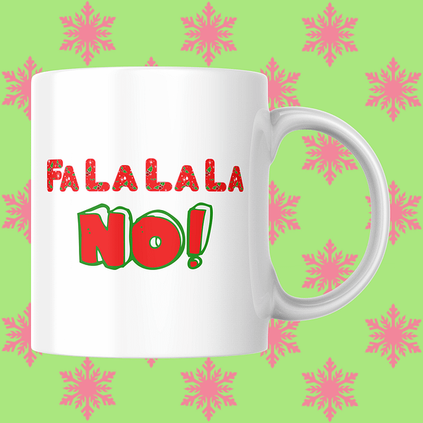 Fa La La La NO Christmas Mug