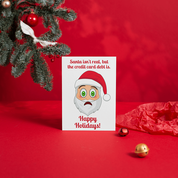 Santa Isn't Real Credit Card Debt Is Christmas Card - Image 2