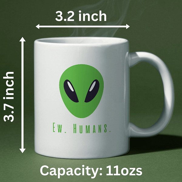 "Ew, Humans" Alien Mug | Funny Alien Mug | Sci-Fi Mug - Image 2
