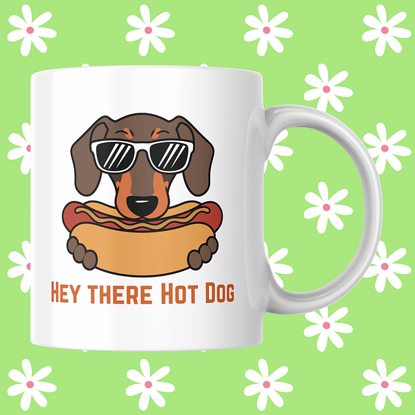 Hey There Hot Dog Dachshund Mug | Funny Sausage Dog Mug | Dog Lover Mug