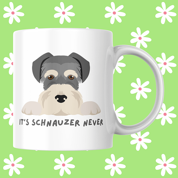 Schnauzer Never Dog Mug | Funny Schnauzer Mug | Dog Lover Mug