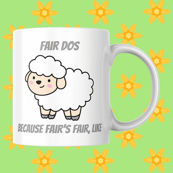Fair Dos, Cause Fair's Fair Welsh Mug