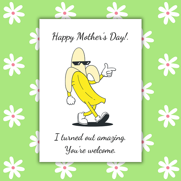 I Turned Out Amazing Mother's Day Card