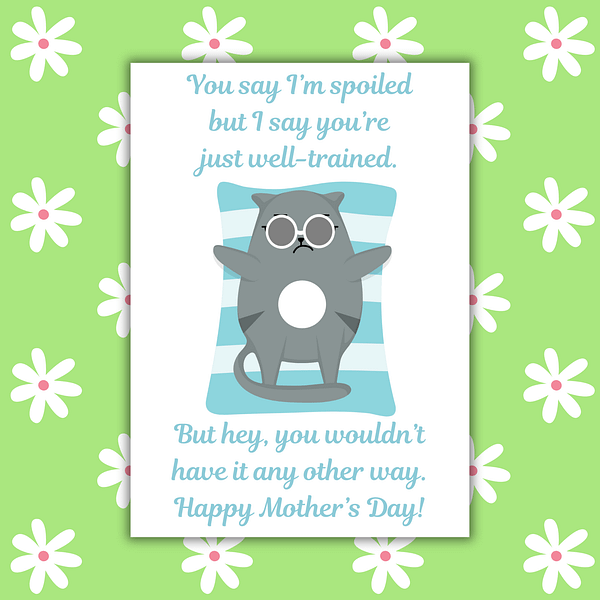 Spoiled Cat Mother's Day Card From The Cat