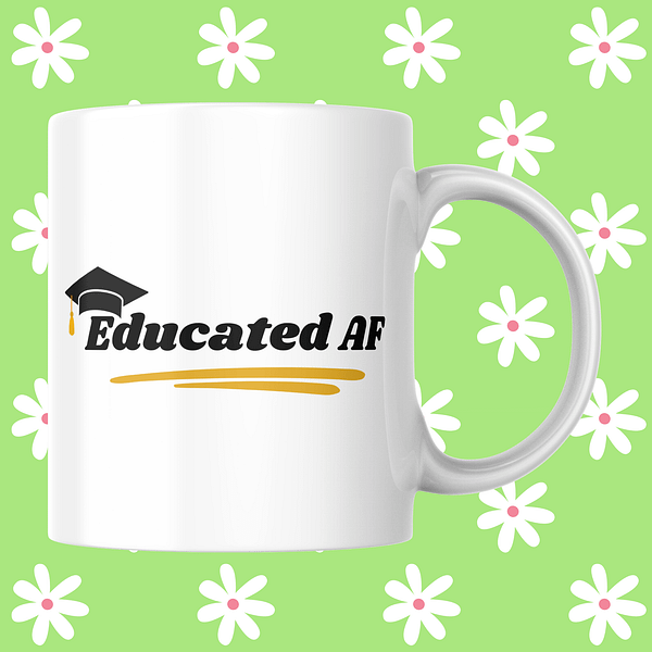Educated AF Graduation Mug – Funny 11oz Ceramic Gift for Smart Graduates