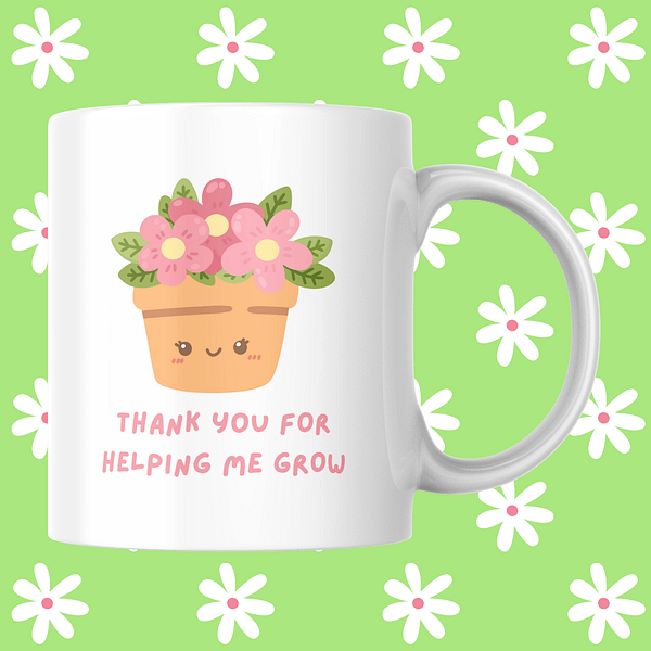 Thanks for Helping Me Grow Mug – Cute Teacher Thank You Mug