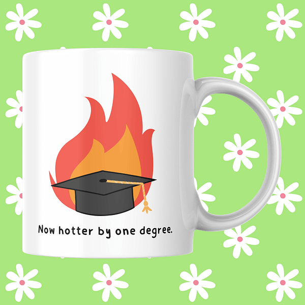 Now Hotter By One Degree Graduation Mug – Funny 11oz Ceramic Gift for Graduates